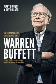 Title: La cartera de acciones de Warren Buffett: En qué, cómo, cuándo y dónde invierte el maestro de maestros, Author: Mary Buffett