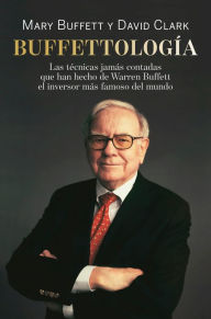 Title: Buffettología: Las técnicas jamás contadas que han hecho de Warren Buffett el einversor más famoso del mundo, Author: David Clark