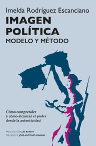 Title: Imagen política: Modelo y método, Author: Imelda Rodríguez Escanciano