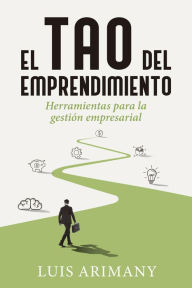 Title: El tao del emprendimiento: Herramientas para la gestión empresarial, Author: Luis Arimany