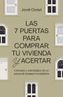 Las 7 puertas para comprar tu vivienda y acertar: Consejos y estrategias de un 