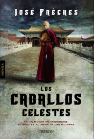 Title: Los caballos celestes, Author: José Frèches