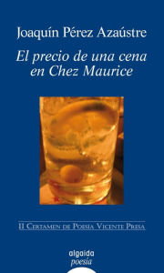 Title: El precio de una cena en Chez Maurice, Author: Joaquin Pérez Azaustre