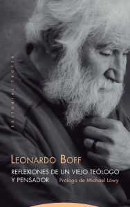 Title: Reflexiones de un viejo teólogo y pensador, Author: Leonardo Boff