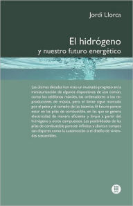 Title: El Hidr Geno Y Nuestro Futuro Energ Tico, Author: Jordi Llorca