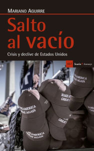 Title: Salto al vacío: Crisis y declive de Estados Unidos, Author: Mariano Aguirre