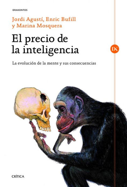 El precio de la inteligencia: La evolución de la mente humana y sus consecuencias