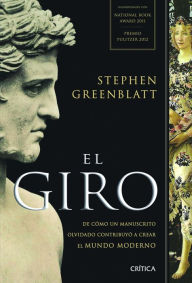 Title: El giro: De cómo un manuscrito olvidado contribuyó a crear el mundo moderno, Author: Stephen Greenblatt