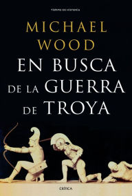 Title: En busca de la guerra de Troya, Author: Michael Wood