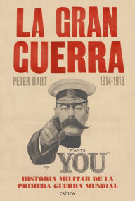 Title: La Gran Guerra (1914-1918): Historia militar de la primera guerra mundial, Author: Peter Hart