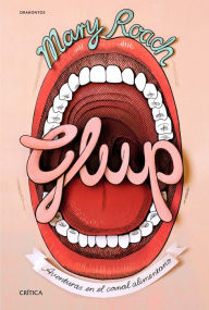 Title: Glup: Aventuras en el canal alimentario, Author: Mary Roach