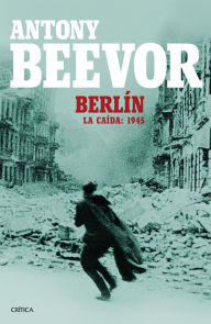 Title: Berlín: La caída: 1945, Author: Antony Beevor
