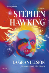 Title: La gran ilusión: Las grandes obras de Albert Einstein. Edición de Stephen Hawking, Author: Stephen Hawking