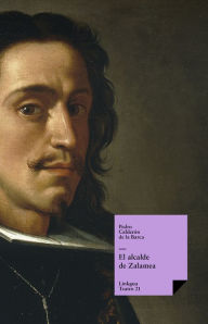 Title: El alcalde de Zalamea, Author: Pedro Calderon de la Barca