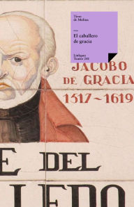 Title: El caballero de gracia, Author: Tirso de Molina