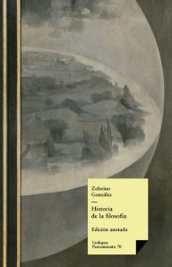 Title: Historia de la filosofía: Volumen I, Author: Zeferino González