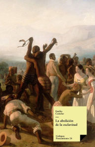 Title: La abolición de la esclavitud, Author: Emilio Castelar y Ripoll