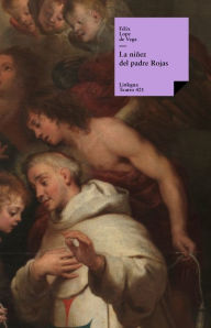 Title: La niñez del padre Rojas, Author: Lope de Vega