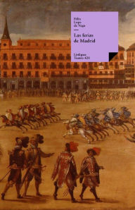 Title: Las ferias de Madrid, Author: Lope de Vega