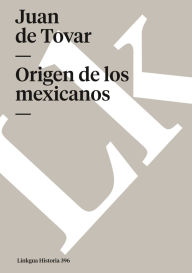 Title: Origen de los mexicanos, Author: Juan de Tovar