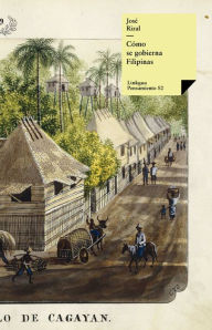 Title: Cómo se gobierna Filipinas, Author: José Rizal y Alonso