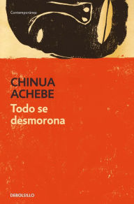 Title: Todo se desmorona (Things Fall Apart), Author: Chinua Achebe