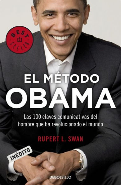 El método Obama: Las 100 claves comunicativas del hombre que ha revolucionado el mundo
