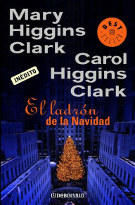 Title: El ladrón de la Navidad (The Christmas Thief), Author: Mary Higgins Clark