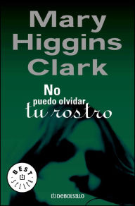 Title: No puedo olvidar tu rostro (Let Me Call You Sweetheart), Author: Mary Higgins Clark