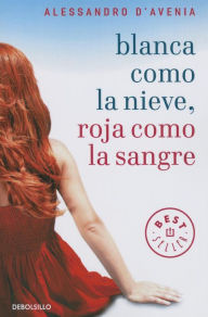 Title: Blanca como la nieve, roja como la sangre, Author: Alessandro D'avenia