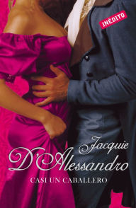 Title: Casi un caballero (Regencia histórica 3), Author: Jacquie D'Alessandro