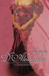 Title: Un amor escondido (Regencia histórica 2), Author: Jacquie D'Alessandro