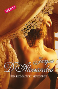 Title: Un romance imposible (Regencia histórica 4), Author: Jacquie D'Alessandro