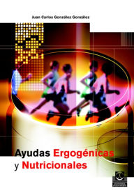 Title: Ayudas ergogénicas y nutricionales, Author: Juan Carlos González González