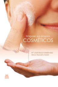 Title: Hágase sus propios cosméticos (Color), Author: M José Bosch Meléndez