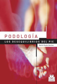 Title: Podología: Los desequilibrios del pie (Color), Author: Martín Rueda Sánchez