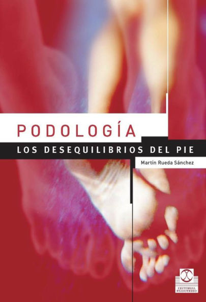 Podología: Los desequilibrios del pie (Color)