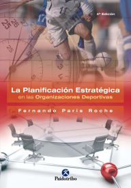 Title: La planificación estratégica en las organizaciones deportivas, Author: Fernando Paris Roche