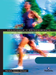 Title: Resistencia y entrenamiento: Una metodología práctica, Author: Mariano García-Verdugo Delmas