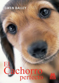 Title: El cachorro perfecto, Author: Gwen Bailey