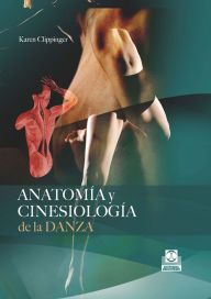 Title: Anatomía y cinesiología de la danza, Author: Karen Clippinger