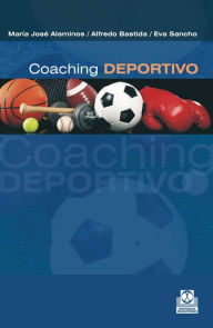 Title: Coaching deportivo: Mucho más que entrenamiento, Author: María José Alaminos
