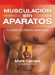Title: Musculación sin aparatos: Tú eres tu propio gimnasio, Author: Mark Lauren