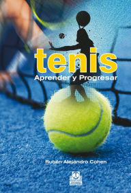 Title: Tenis: Aprender y Progresar, Author: Rubén Alejandro Cohen