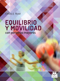 Title: Equilibrio y movilidad con personas mayores, Author: Debra J. Rose