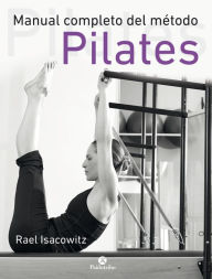 Title: Manual completo del método pilates, Author: Rael Isacowitz
