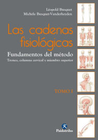 Title: Las cadenas fisiológicas (Tomo I): Fundamentos del método (Color), Author: Léopold Busquet