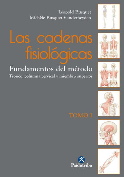 Las cadenas fisiológicas (Tomo I): Fundamentos del método (Color)