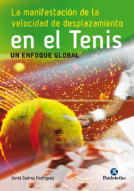 Title: La manifestación de la velocidad de desplazamiento en el tenis, Author: David Suárez Rodríguez