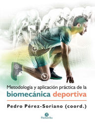 Title: Metodología y aplicación práctica de la biomecánica deportiva, Author: Pedro Pérez Soriano